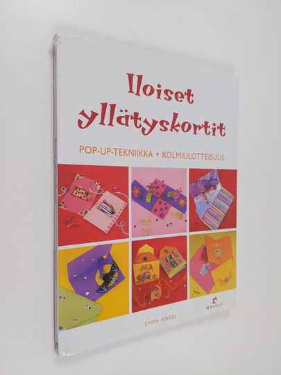 Emma Angel : Iloiset yllätyskortit : pop-up -tekniikka, kolmiulotteisuus