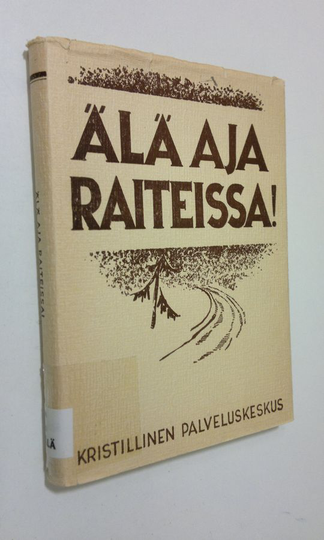 Kusti ym. Korhonen (toim.) : Älä aja raiteissa : nuoret papit ajan kysymysten äärellä