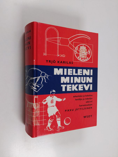 Yrjö Karilas : Mieleni minun tekevi : askartelun ja kokeilun, keräilyn ja retkeilyn sekä eri harrastusalojen pikku jättiläinen