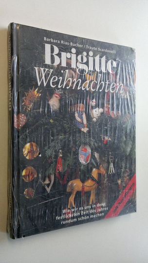 Barbara Rias-Bucher : Brigitte Weihnachten : Wie wir es un in der festlichsten Zeit des Jahres rundum schön machen