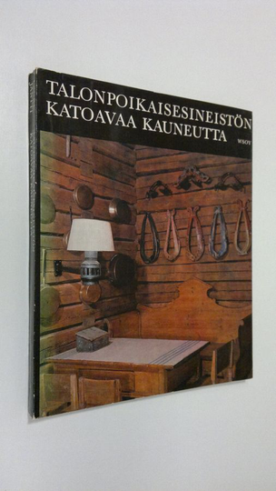 Lauri Jäntti : Talonpoikaisesineistön katoavaa kauneutta