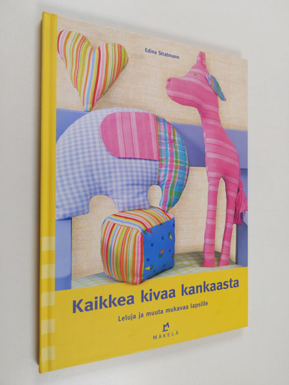 Edina Stratmann : Kaikkea kivaa kankaasta : leluja ja muuta mukavaa lapsille