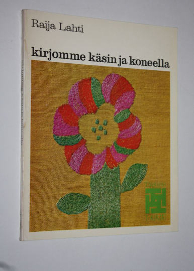 Raija Lahti : Kirjomme käsin ja koneella