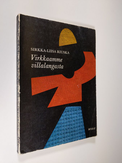 Sirkka-Liisa Riuska : Virkkaamme villalangasta : 94 teoriakuvaa, 73 virkkaus- ja koukkuamismallia sekä pienoiskaavat
