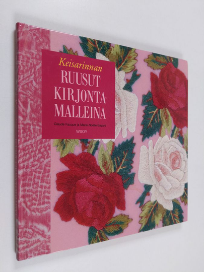 Claude Fauque : Keisarinnan ruusut kirjontamalleina