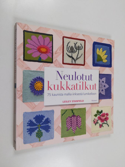 Lesley Stanfield : Neulotut kukkatilkut : 75 kaunista mallia iiriksestä lumikelloon