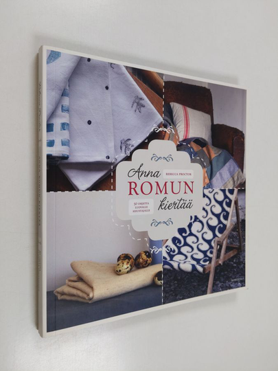 Rebecca Proctor : Anna romun kiertää : 50 ohjetta luovalle sisustajalle