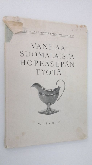 Riitta Pylkkänen : Vanhaa suomalaista hopeasepäntyötä