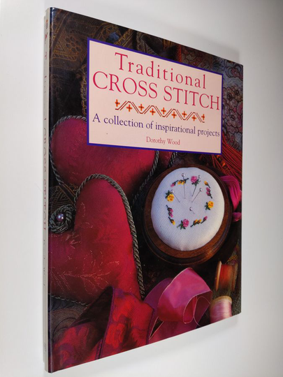 Dorothy Wood : Traditional cross stitch : a collection of inspirational projects