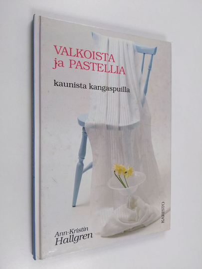 Ann-Kristin Hallgren : Valkoista ja pastellia : kaunista kangaspuilla
