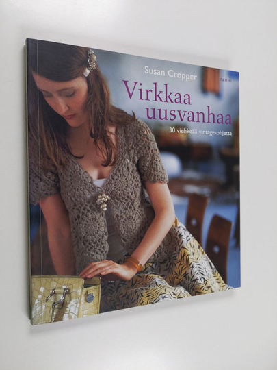 Susan Cropper : Virkkaa uusvanhaa : 30 viehkeää vintage-ohjetta