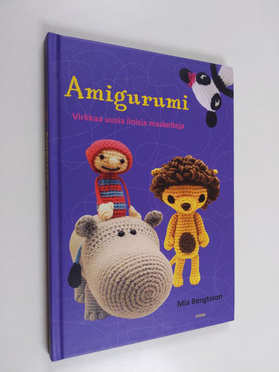 Mia Bengtsson : Amigurumi : virkkaa uusia iloisia maskotteja