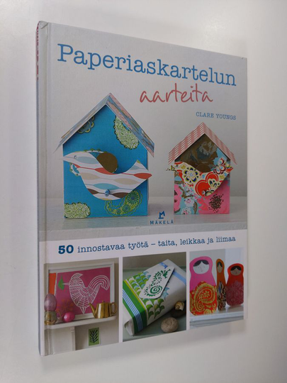 Clare Youngs : Paperiaskartelun aarteita : 50 innostavaa työtä - taita, leikkaa ja liimaa