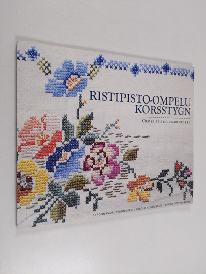 Suvi Kettula : Ristipisto-ompelu = Korsstygn = Cross stitch embroidery