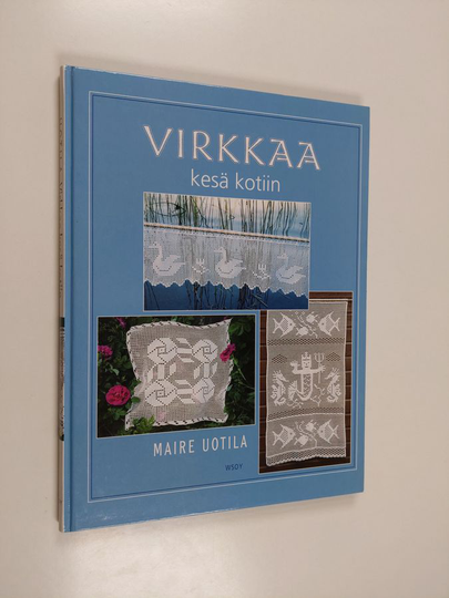 Maire Uotila : Virkkaa kesä kotiin