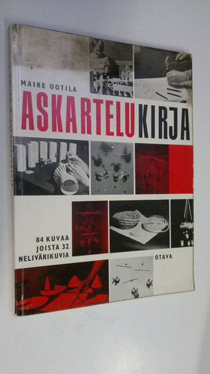 Maire Uotila : Askartelukirja : 84 kuvaa, joista 32 nelivärikuvia