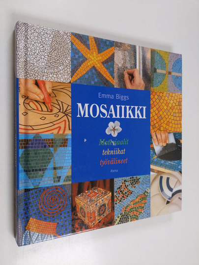 Emma Biggs : Mosaiikki : materiaalit, tekniikat, työvälineet