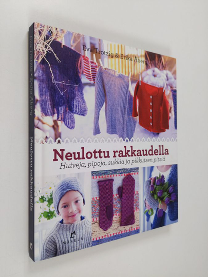 Eva Trotzig : Neulottu rakkaudella : huiveja, pipoja, sukkia ja pikkuisen pitsiä
