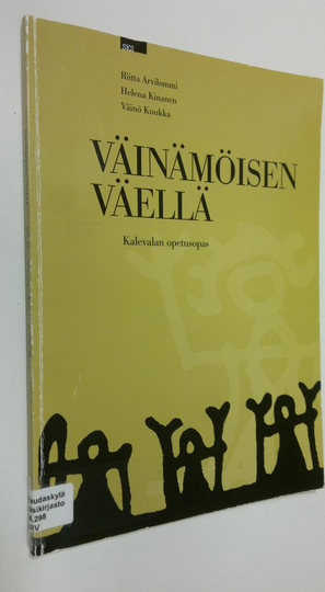 Riitta Arvilommi : Väinämöisen väellä : Kalevalan opetusopas