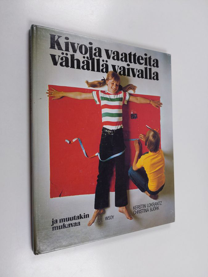 Kerstin Lokrantz : Kivoja vaatteita vähällä vaivalla ja muutakin mukavaa