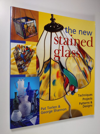 George Shannon ym. : The New Stained Glass - Techniques, Projects, Patterns, Designs