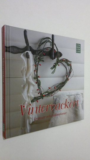 Edle Catharina Norman : Vintervackert : kransar och dekorationer