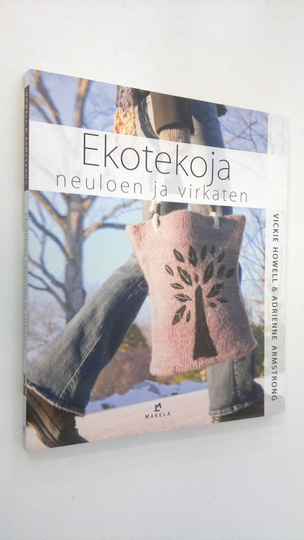 Vickie Howell : Ekotekoja neuloen ja virkaten
