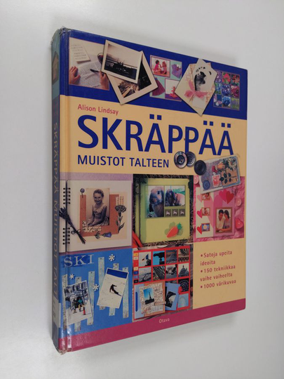 Alison Lindsay : Skräppää muistot talteen : askartele upeita, kestäviä muistokirjoja