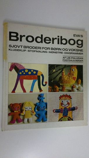 Lis Paludan : Eva's Broderibog : sjovt broderi for born og voksne ; kludeklip, stofmaling, monstre, diagrammer
