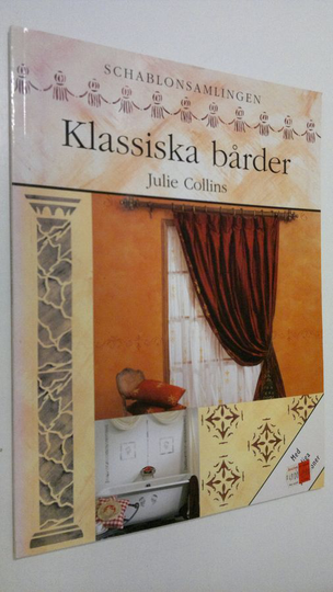 Julie Collins : Klassiska bårder : schablonsamlingen (sabluunakirja)