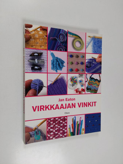 Jan Eaton : Virkkaajan vinkit : yli 300 tekniikkaa, ohjetta ja vinkkiä