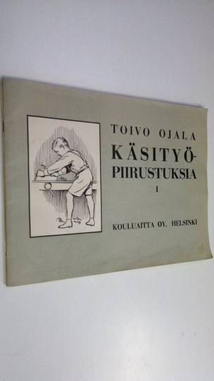 Toivo Ojala : Käsityöpiirustuksia 1