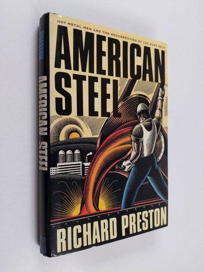 Richard Preston : American Steel - Hot Metal Men and the Resurrection of the Rust Belt