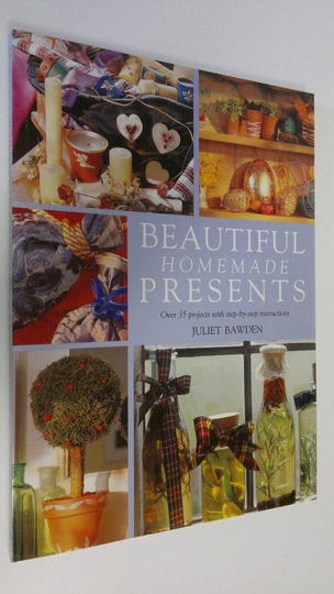 Juliet Bawden : Beautiful Homemade Presents