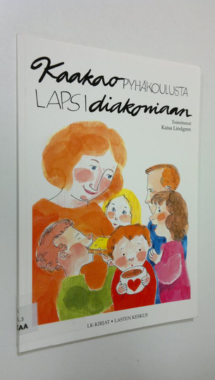 Kaisa Lindgren (toim.) : Kaakaopyhäkoulusta lapsidiakoniaan