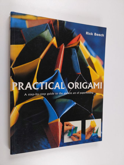 Rick Beech : 80 best-ever projects origami : amazing origami projects to fold, ingluding traditional classics, animals, flowers, games and toys. ...