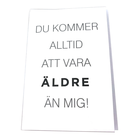 Kortti Du Kommer Alltid Att Vara Äldre Än Mig - 13x19cm