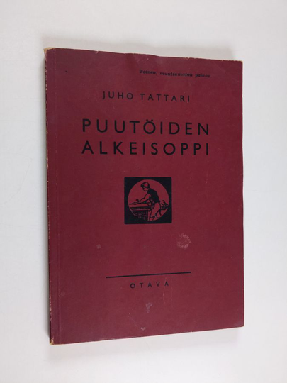 Juho Tattari : Puutöiden alkeisoppi