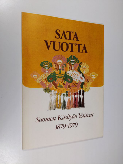 Sata vuotta : Suomen käsityön ystävät 1879-1979