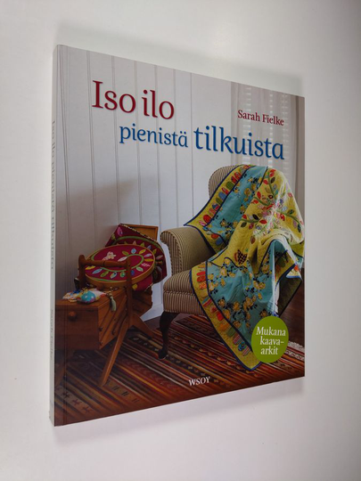 Sarah Fielke : Iso ilo pienistä tilkuista