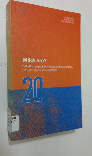 Marianne ym. Roivas (toim.) : Mikä ero : kaksikymmentä kirjoitusta yhteiskunnasta, kulttuurista ja sukupuolesta