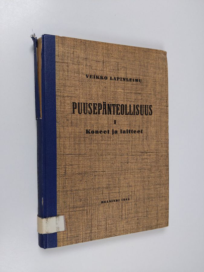 Veikko Lapinleimu : Puusepänteollisuus 1 : Koneet ja laitteet