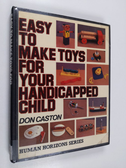 Don Caston : Easy to Make Toys for Your Handicapped Child