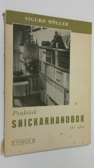 Sigurd Möller : Praktisk snickarhandbok för alla