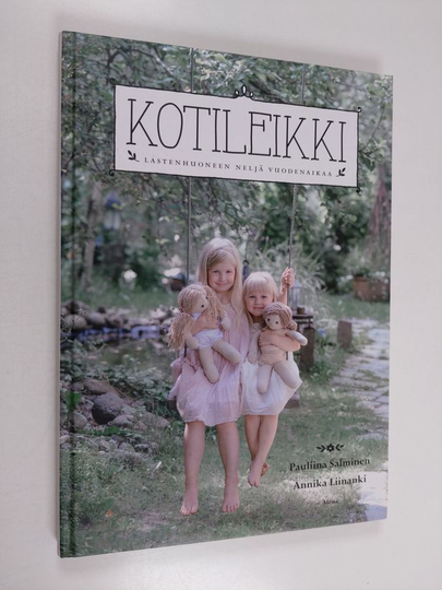 Pauliina Salminen : Kotileikki : lastenhuoneen neljä vuodenaikaa