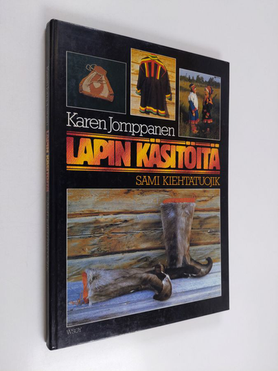 Karen Jomppanen : Lapin käsitöitä = Sami kiehtatuojik