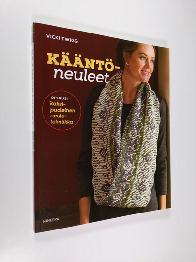 Vicki Twigg : Kääntöneuleet : opi uusi kaksipuoleinen neuletekniikka