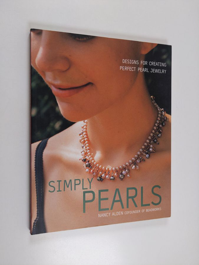 Nancy Alden : Simply Pearls - Designs for Creating Perfect Pearl Jewelry