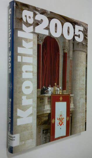 Kronikka 2005 vuosikirja : Suomen ja maailman tapahtumat