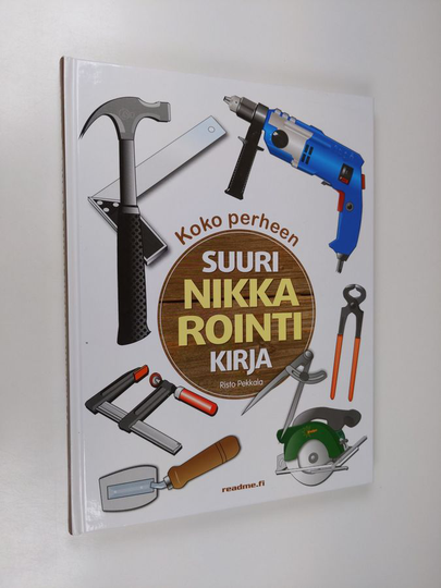 Risto Pekkala : Koko perheen suuri nikkarointikirja